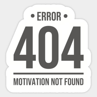 Error 404 Motivation Not Found - Blackcolor Sticker